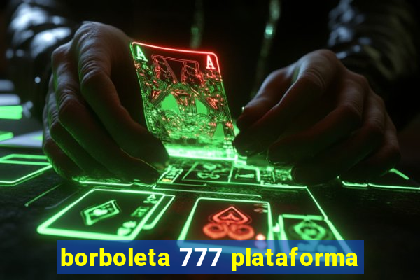 borboleta 777 plataforma